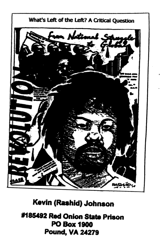 What’s Left of the Left? A Critical Question  Kevin (Rashid) Johnson  #185492 Red Onion State Prison PO Box 1900 Pound, VA 24279  